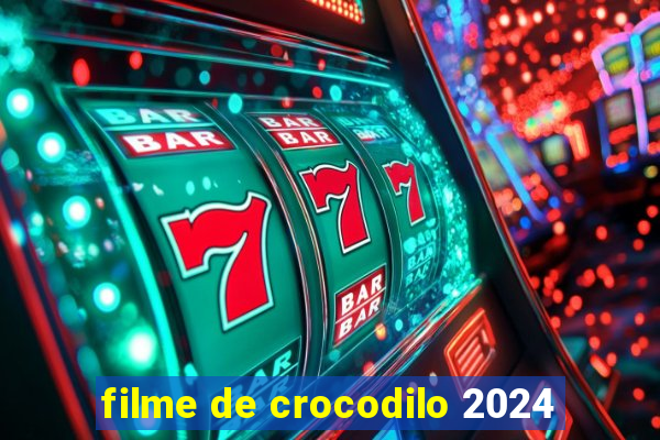 filme de crocodilo 2024